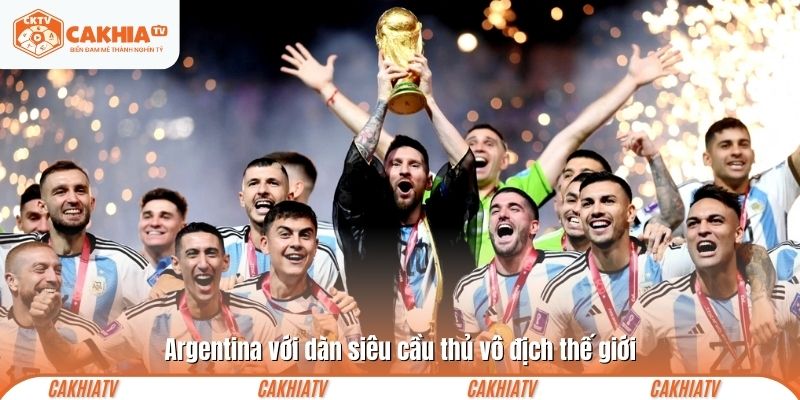 Argentina với dàn siêu cầu thủ vô địch thế giới
