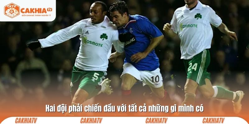 Hai đội phải chiến đấu với tất cả những gì mình có