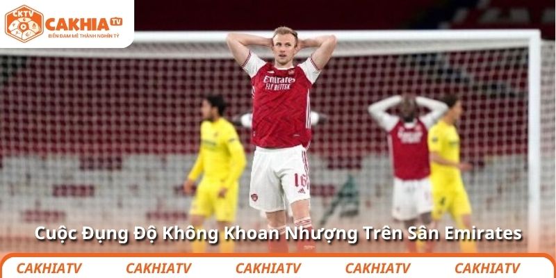 Cuộc Đụng Độ Không Khoan Nhượng Trên Sân Emirates